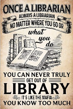Once A Librarian Always A Librarian You Know Too Much