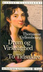 Thomasine Gyllembourg. Dr&oslash;m og Virkelighed og To Tidsaldre